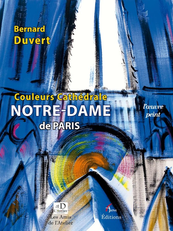 NOTRE-DAME DE PARIS / COULEURS CATHEDRALE - L'OEUVRE PEINT