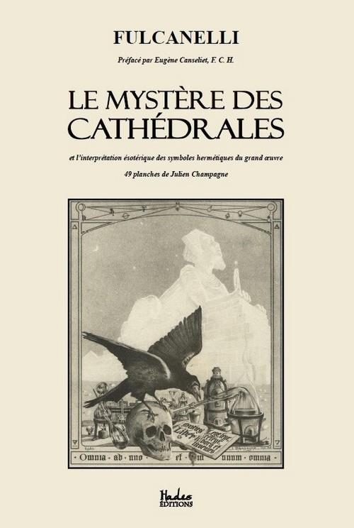 LE MYSTERE DES CATHEDRALES - ET L'INTERPRETATION ESOTERIQUE DES SYMBOLES HERMETIQUES DU GRAND OEUVRE