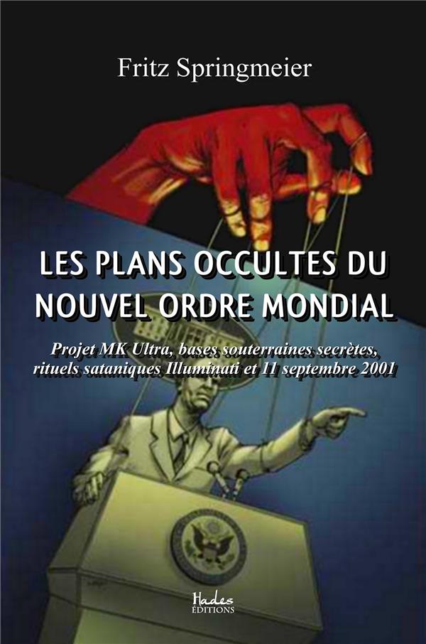 LES PLANS OCCULTES DU NOUVEL ORDRE MONDIAL - PROJET MK ULTRA, BASES SOUTERRAINES SECRETES, RITUELS S