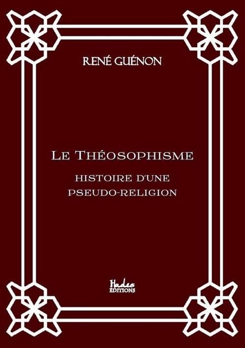 LE THEOSOPHISME - HISTOIRE D'UNE PSEUDO-RELIGION