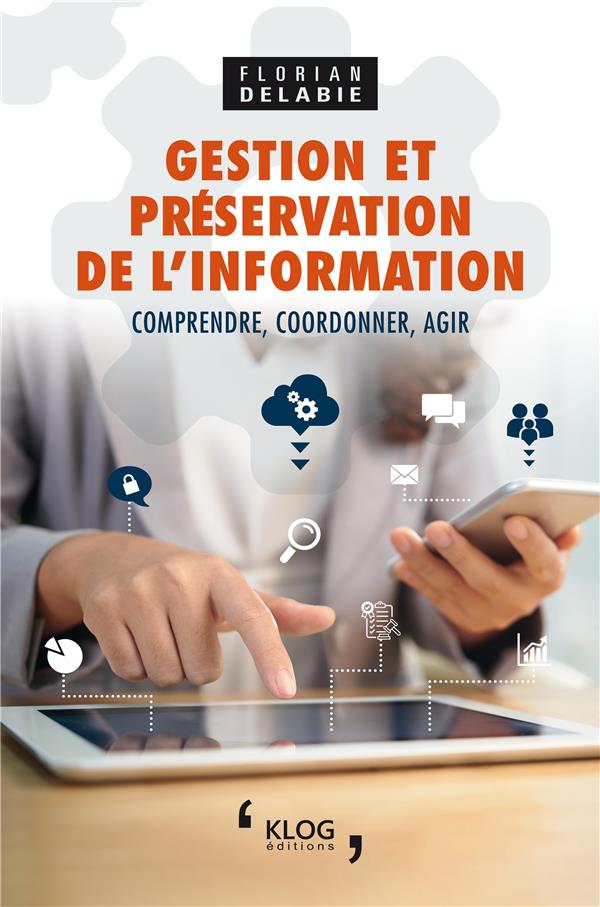GESTION ET PRESERVATION DE L'INFORMATION - COMPRENDRE, COORDONNER, AGIR