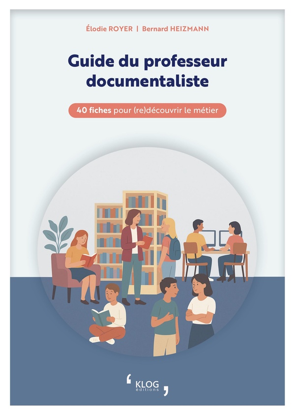 GUIDE DU PROFESSEUR DOCUMENTALISTE - 40 FICHES POUR (RE)DECOUVRIR LE METIER