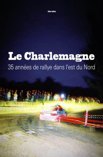 CHARLEMAGNE, 35 ANNEES DE RALLYE DANS L'EST DU NORD (LE)