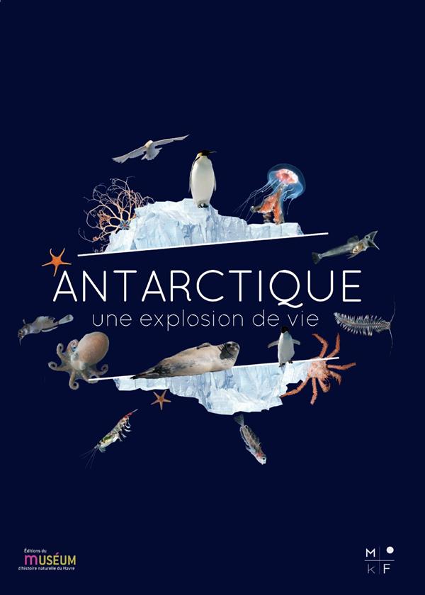 ANTARCTIQUE, UNE EXPLOSION DE VIE