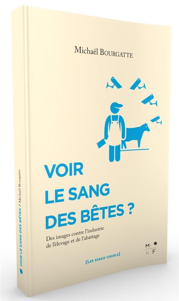 VOIR LE SANG DES BETES ? - DES IMAGES CONTRE L'INDUSTRIE DE L'ELEVAGE ET DE L'ABATTAGE