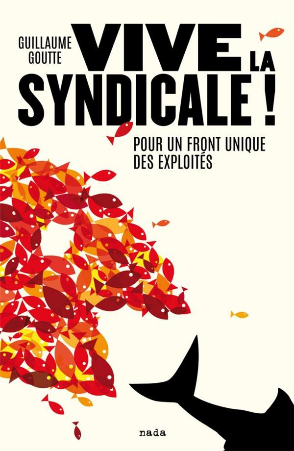 VIVE LA SYNDICALE ! - POUR UN FRONT UNIQUE DES EXPLOITES