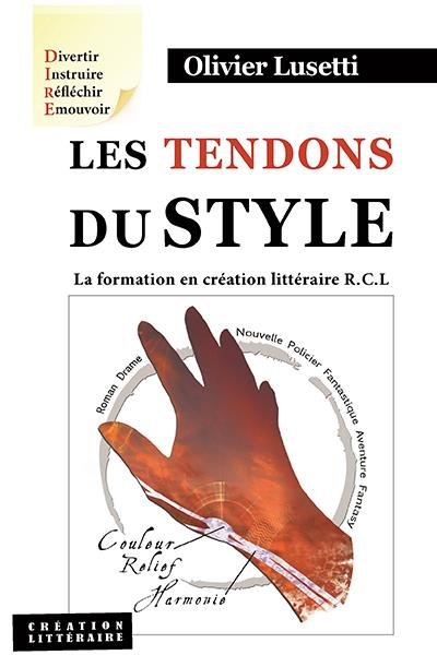 LES TENDONS DU STYLE. LA FORMATION EN CREATION LITTERAIRE R.C.L