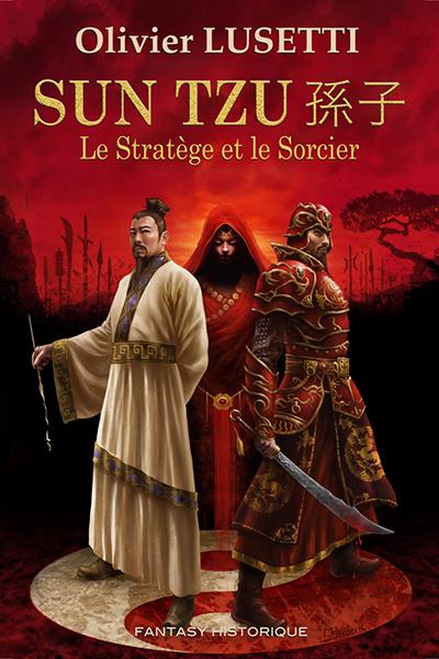 SUN TZU. LE STRATEGE ET LE SORCIER.