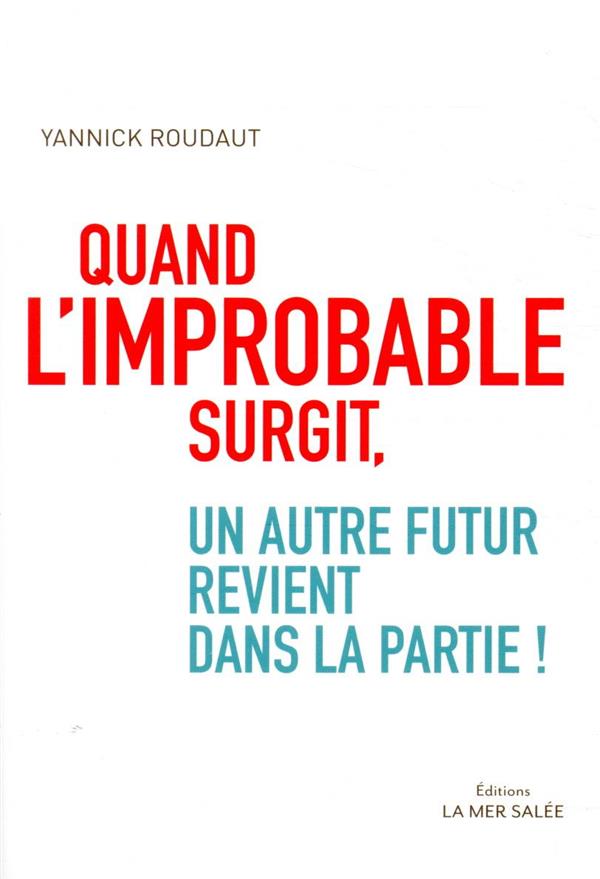 QUAND L'IMPROBABLE SURGIT, UN AUTRE FUTUR REVIENT DANS LA PA