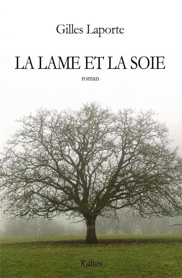 LA LAME ET LA SOIE - ROMAN