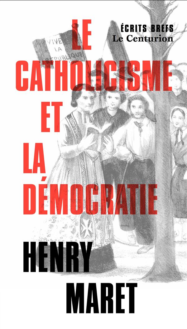 LE CATHOLICISME ET LA DEMOCRATIE
