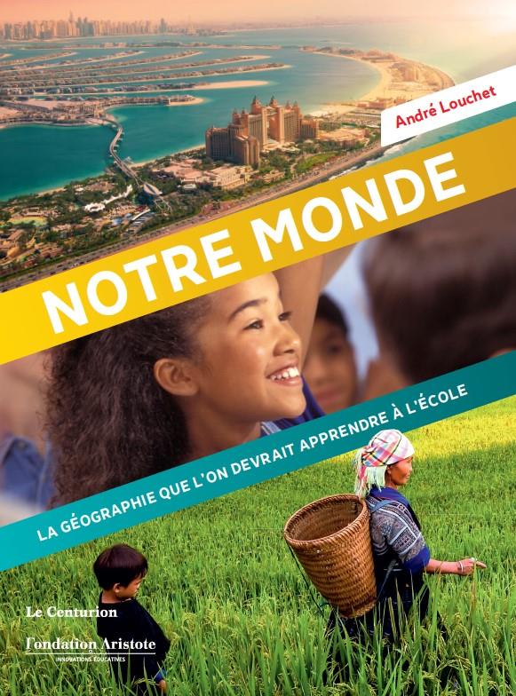 NOTRE MONDE - LA GEOGRAPHIE QUE L'ON DEVRAIT APPRENDRE A L'ECOLE