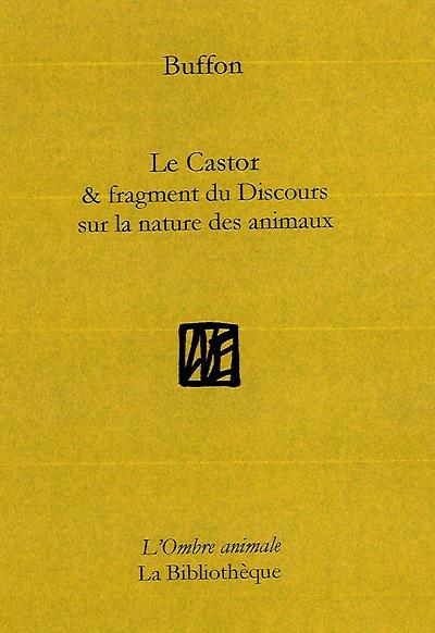 LE CASTOR & FRAGMENT DU DISCOURS SUR LA NATURE DES ANIMAUX - ILLUSTRATIONS, NOIR ET BLANC