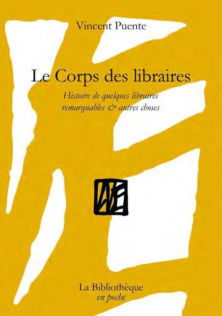 LE CORPS DES LIBRAIRES - HISTOIRE DE QUELQUES LIBRAIRES REMARQUABLES & AUTRES CHOSES - ILLUSTRATIONS