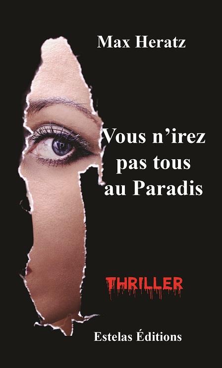 VOUS N'IREZ PAS TOUS AU PARADIS : THRILLER