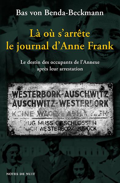 LA OU S'ARRETE LE JOURNAL D'ANNE FRANK - LE DESTIN DES OCCUPANTS DE L'ANNEXE APRES LEUR ARRESTATION