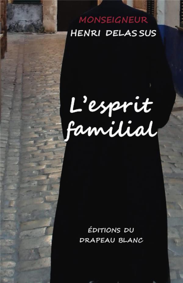L'ESPRIT FAMILIAL - DANS LA MAISON, DANS LA CITE ET DANS L'ETAT