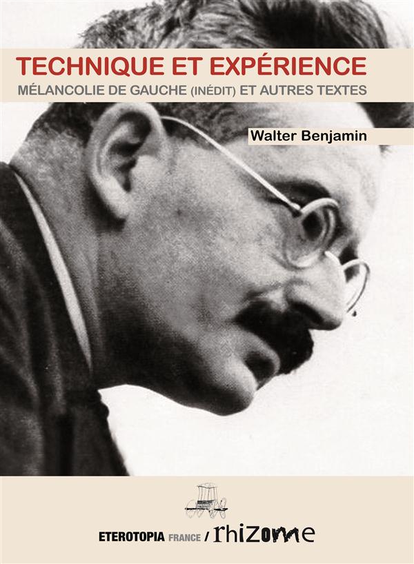 TECHNIQUE ET EXPERIENCE, MELANCOLIE DE GAUCHE ET AUTRES TEXTES