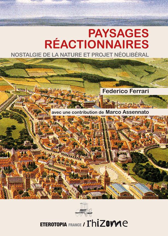 PAYSAGES REACTIONNAIRES - PETIT ESSAI CONTRE LA NOSTALGIE DE LA NATURE