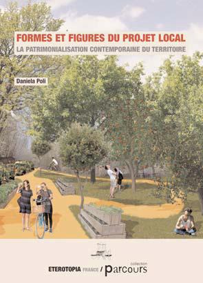 FORMES ET FIGURES DU PROJET LOCAL - LA PATRIMONIALISATION CONTEMPORAINE DU TERRITOIRE