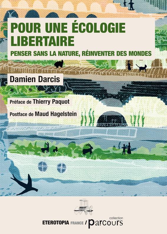 POUR UNE ECOLOGIE LIBERTAIRE - PENSER SANS LA NATURE, REINVENTER DES MONDES