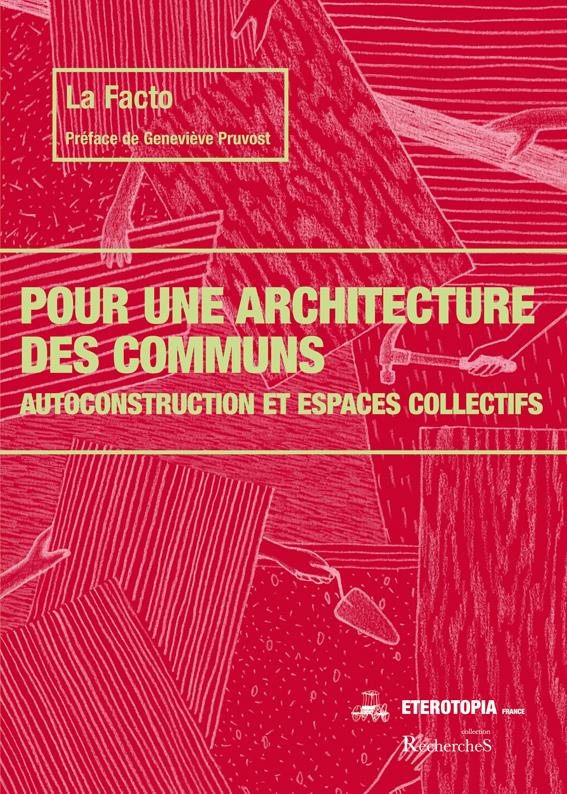 POUR UNE ARCHITECTURE DES COMMUNS - AUTOPRODUCTION ET ESPACES COLLECTIFS
