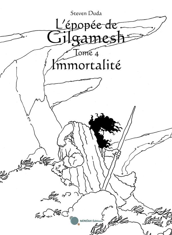 L'EPOPEE DE GILGAMESH- TOME 4 : IMMORTALITE