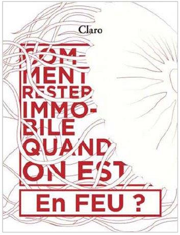COMMENT RESTER IMMOBILE QUAND ON EST EN FEU
