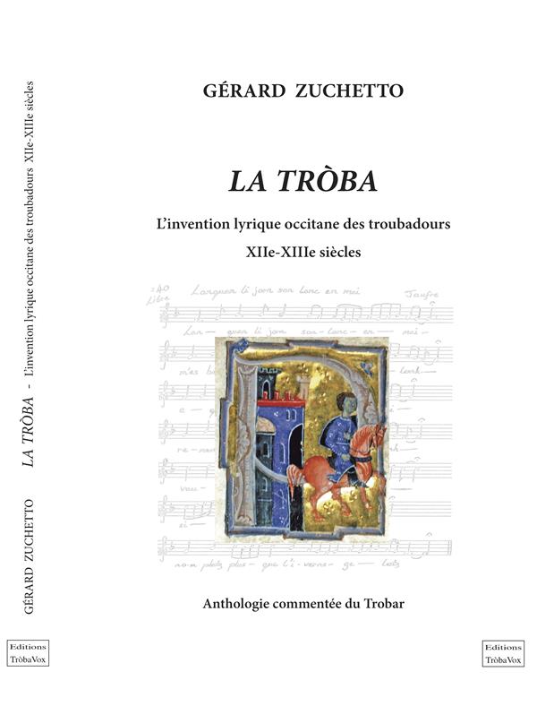 LA TROBA, L'INVENTION LYRIQUE OCCITANE DES TROUBADOURS XIIEME-XIIIEME SIECLES