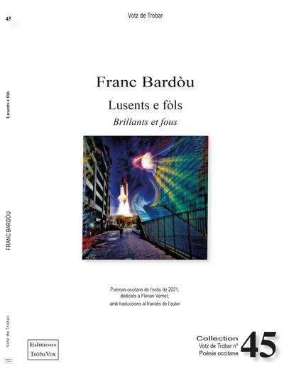 LUSENTS E FOLS - BRILLANTS ET FOUS - POEMES EN OCCITAN TRADUITS EN FRANCAIS