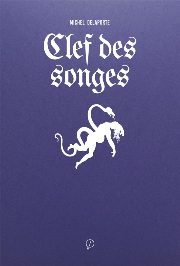CLEF DES SONGES - SUIVANT LES ECRITS DE CAGLIOSTRO, DU GRAND ALBERT ET DES BOHEMIENS LES PLUS ACCRED