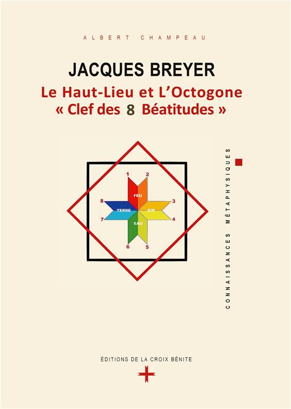 JACQUES BREYER LE HAUT LIEU ET L OCTOGONE CLEF DES 8 BEATITUDES