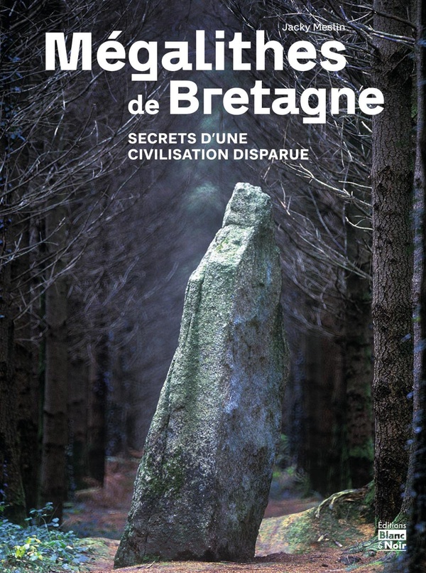 MEGALITHES DE BRETAGNE - SECRETS D'UNE CIVILISATION DISPARUE