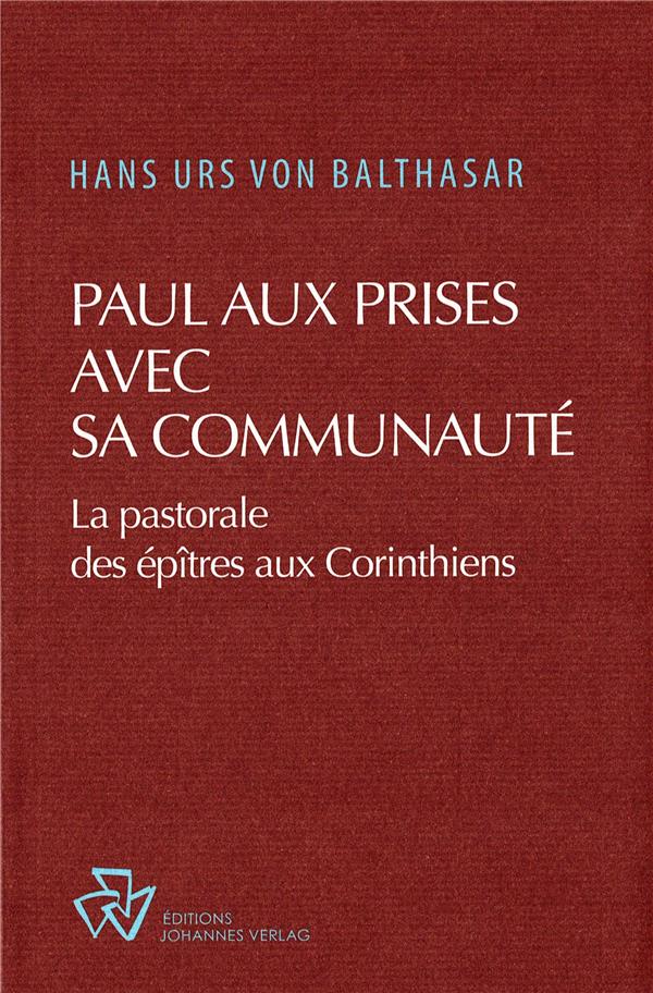 PAUL AUX PRISES AVEC SA COMMUNAUTE - LA PASTORALE DES EPITRES AUX CORINTHIENS