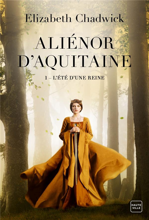 ALIENOR D'AQUITAINE, T1 : L'ETE D'UNE REINE