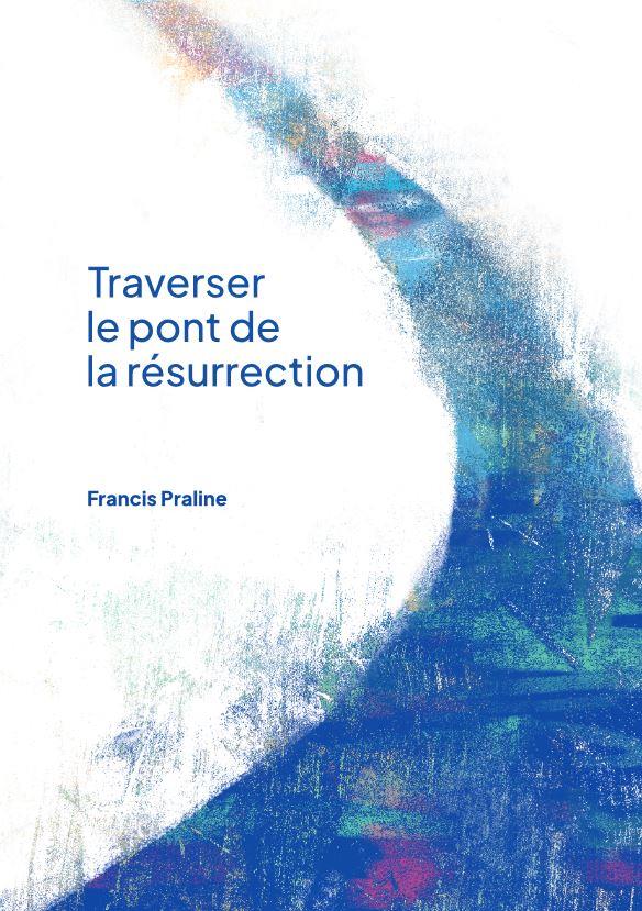 TRAVERSER LE PONT DE LA RESURRECTION