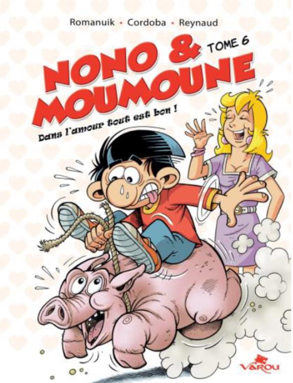 NONO & MOUMOUNE : TOME 6 - DANS L'AMOUR TOUT EST BON