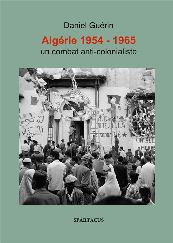 ALGERIE 1954-1965. UN COMBAT ANTICOLONIALISTE