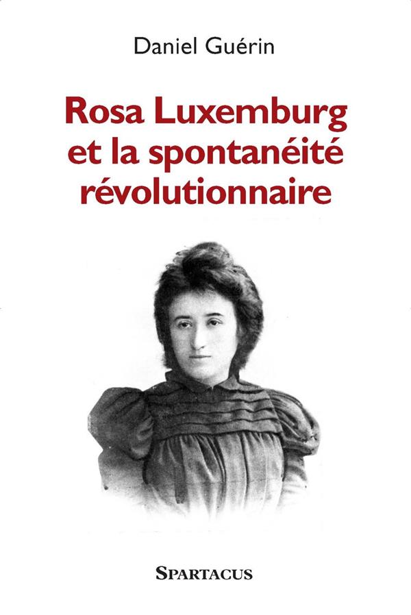ROSA LUXEMBURG ET LA SPONTANEITE REVOLUTIONNAIRE