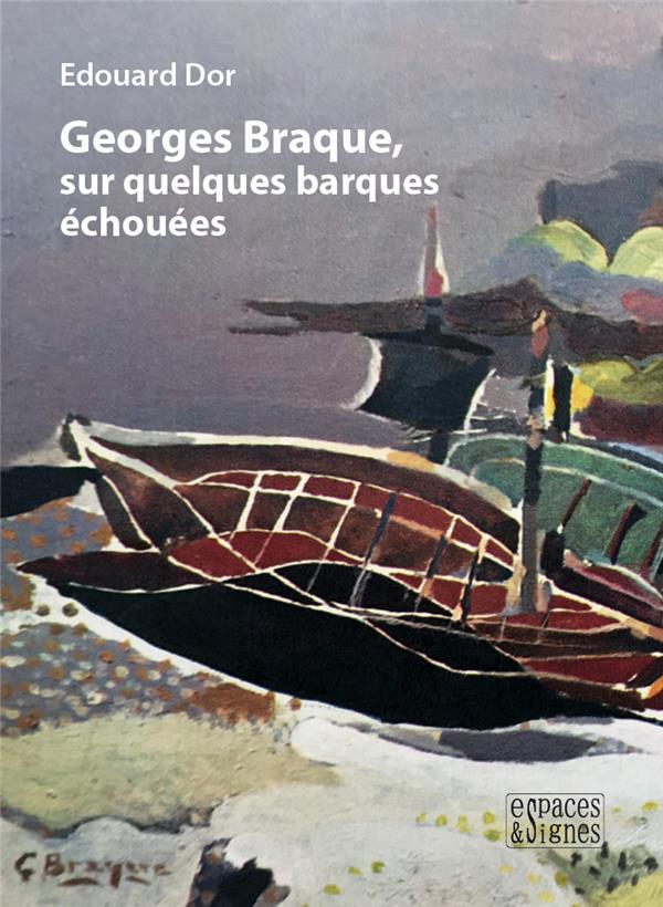 GEORGES BRAQUE, SUR QUELQUES BARQUES ECHOUEES
