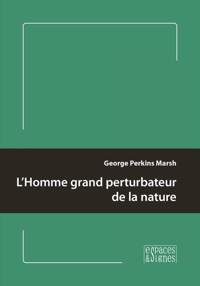 L'HOMME GRAND PERTURBATEUR DE LA NATURE