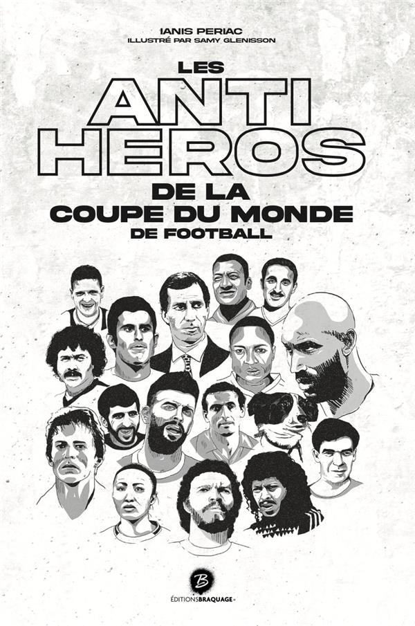LES ANTI-HEROS DE LA COUPE DU MONDE DE FOOTBALL