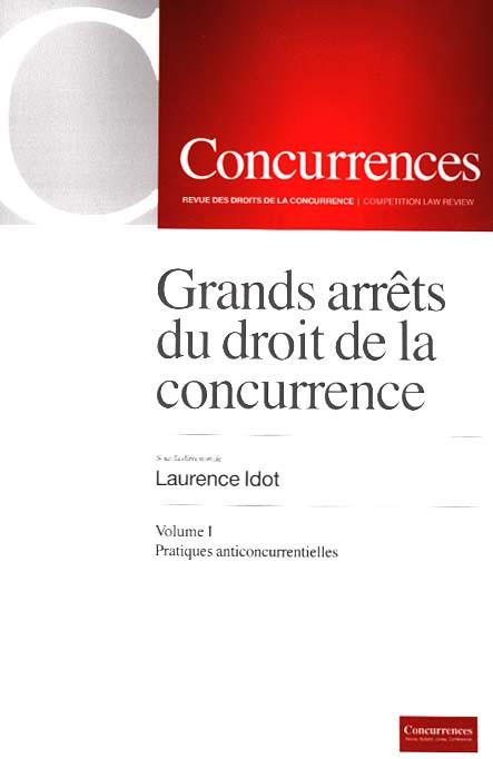 GRANDS ARRETS DU DROIT DE LA CONCURRENCE - T01 - GRANDS ARRETS DU DROIT DE LA CONCURRENCE - VOL I -