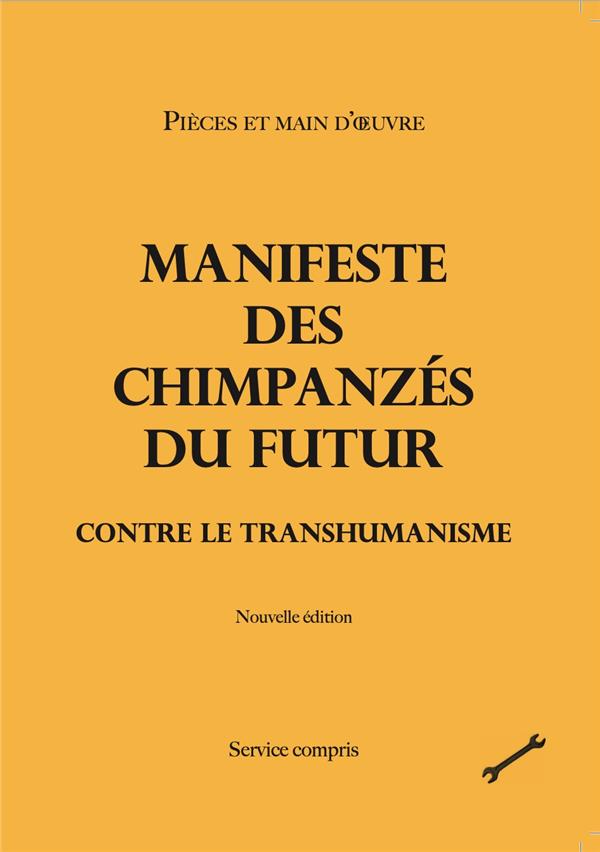 MANIFESTE DES CHIMPANZES DU FUTUR CONTRE LE TRANSHUMANISME - NOUVELLE EDITION