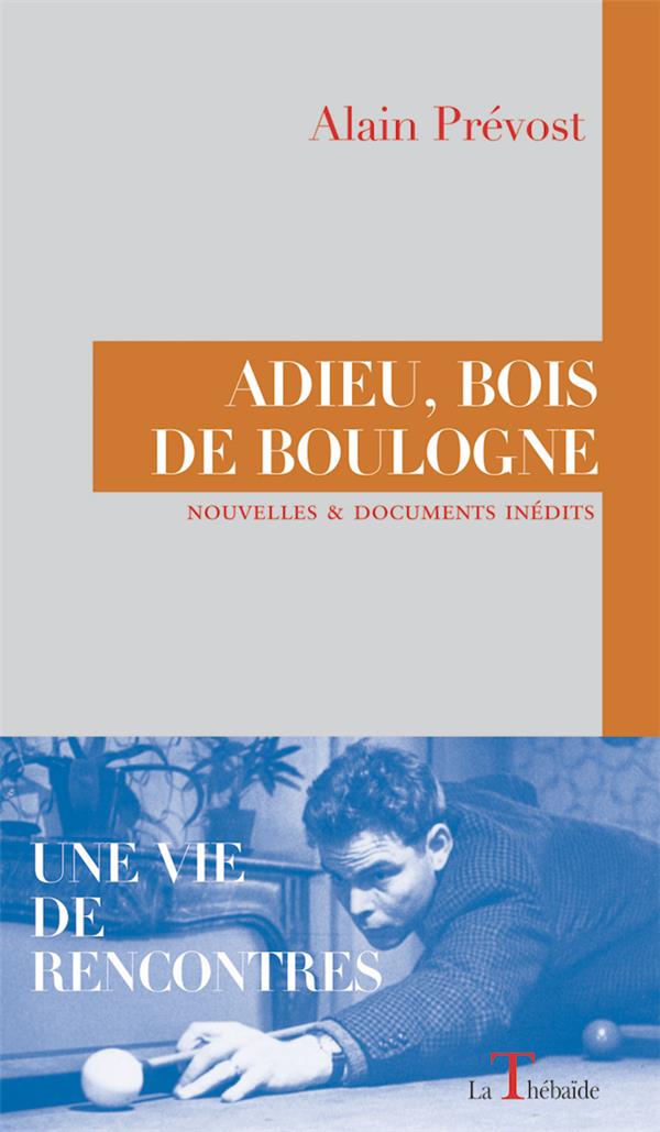 ADIEU, BOIS DE BOULOGNE - UNE VIE DE RENCONTRES