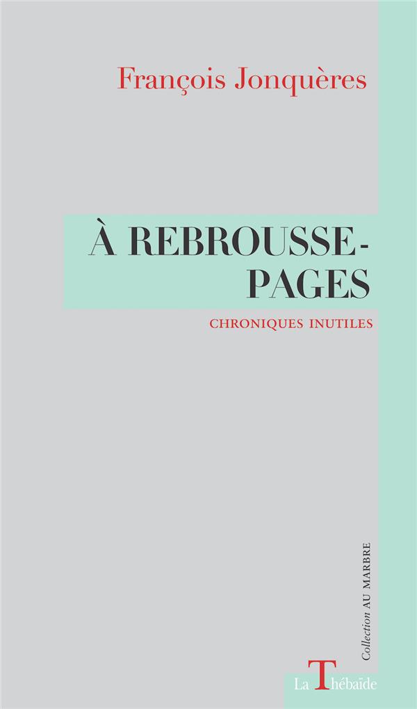 A REBROUSSE-PAGES - CHRONIQUES INUTILES