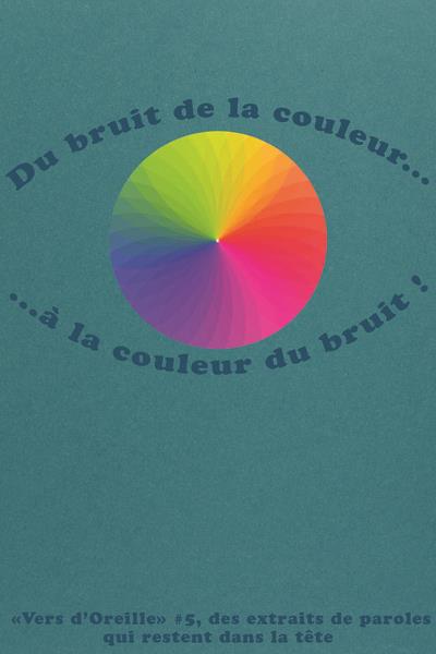 VERS D'OREILLE #5, DU BRUIT DE LA COULEUR... - ...A LA COULEUR DU BRUIT