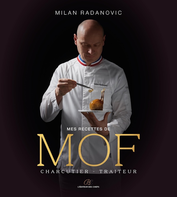 MES RECETTES DE MOF CHARCUTIER-TRAITEUR