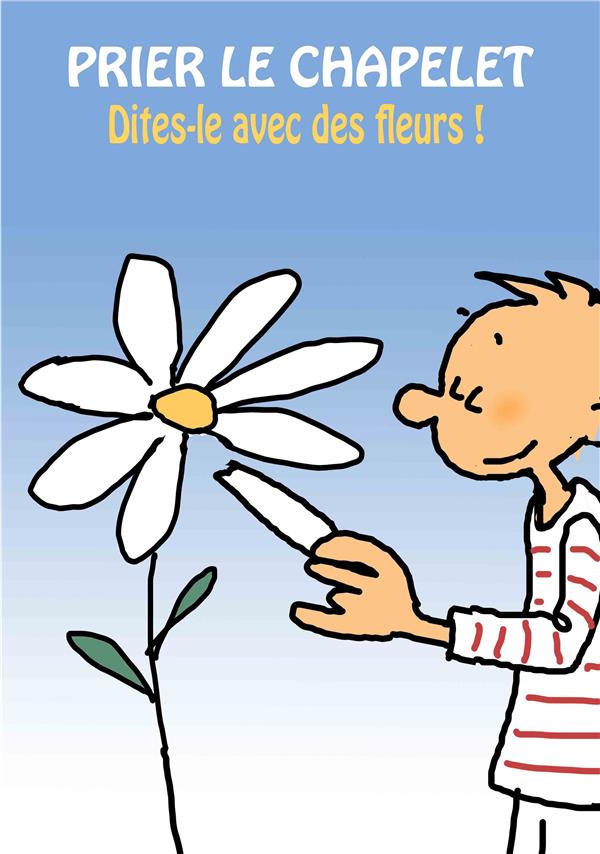 PRIER LE CHAPELET - DITES-LE AVEC DES FLEURS !