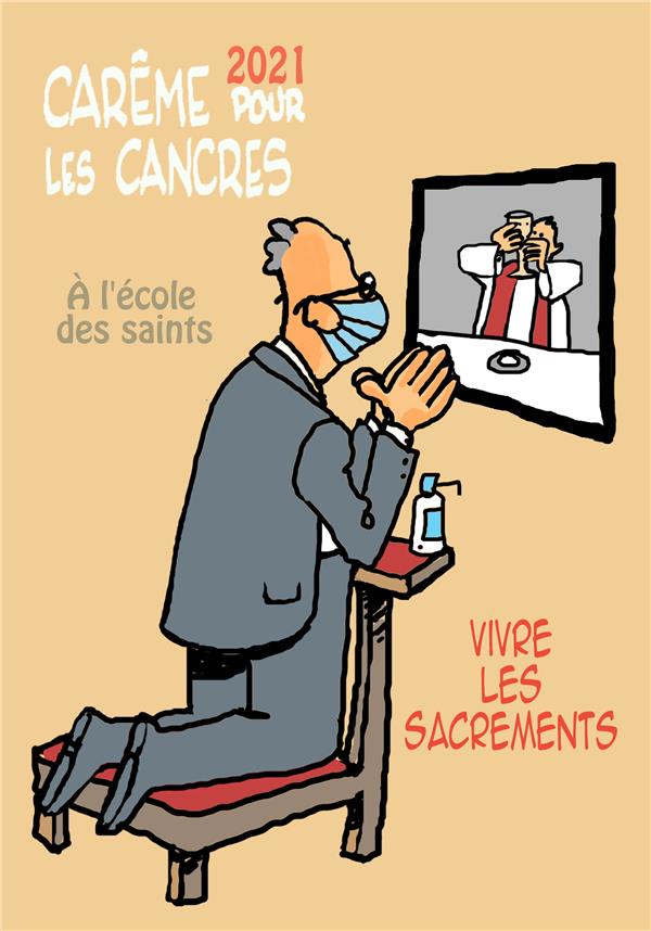 CAREME ..POUR LES CANCRES A L'ECOLE DES SAINTS 2021 - VIVRE LES SACREMENTS